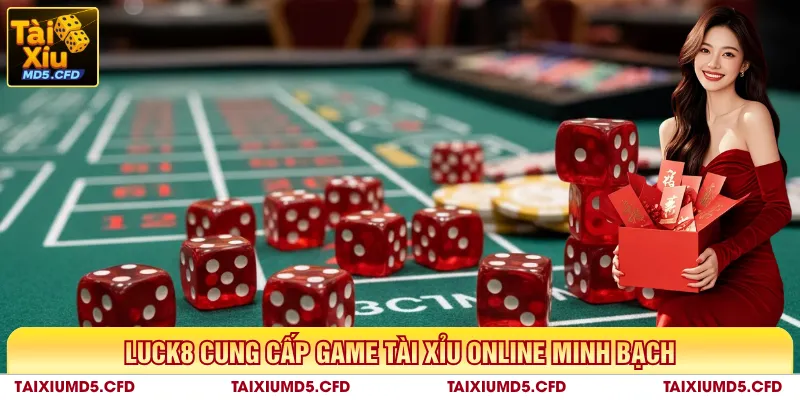 Luck8 cung cấp game Tài xỉu online minh bạch